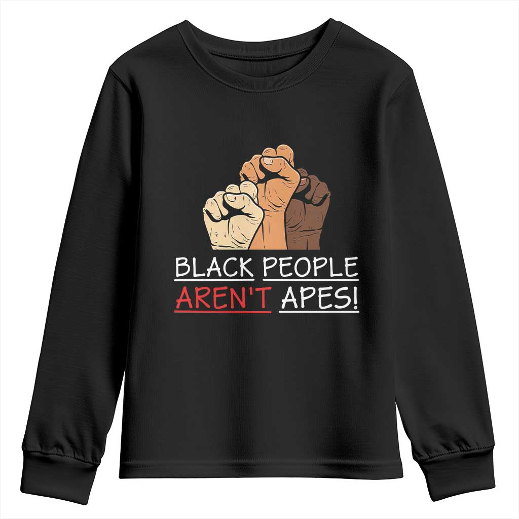 Black People Aren't Apes Youth Sweatshirt Anti-Racist Statement