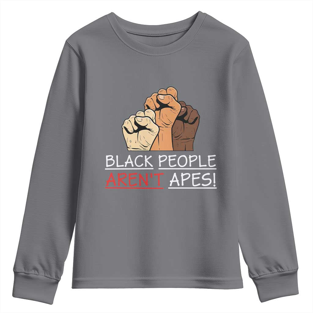 Black People Aren't Apes Youth Sweatshirt Anti-Racist Statement