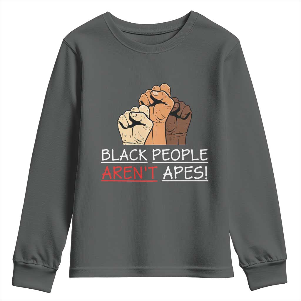 Black People Aren't Apes Youth Sweatshirt Anti-Racist Statement