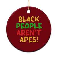 Black People Aren't Apes Ceramic Ornament Anti Racist Protest