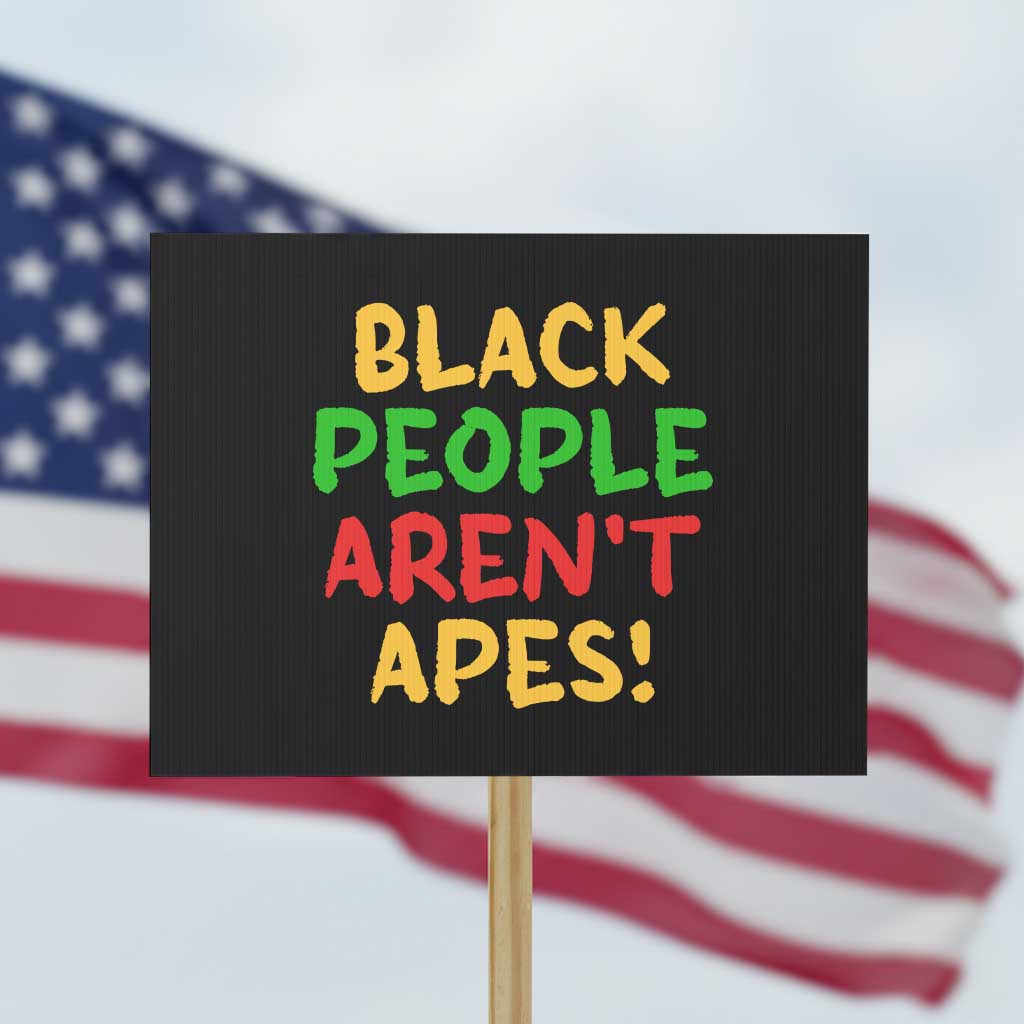 Black People Aren't Apes Protest Sign Anti Racist Protest
