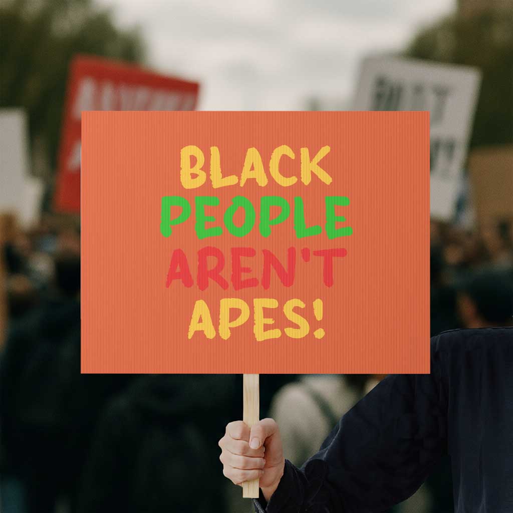 Black People Aren't Apes Protest Sign Anti Racist Protest