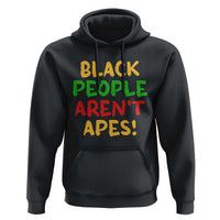 Black People Aren't Apes Hoodie Anti Racist Protest