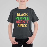 Black People Aren't Apes T Shirt For Kid Anti Racist Protest