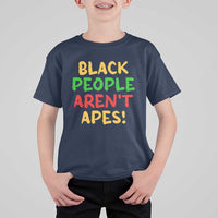 Black People Aren't Apes T Shirt For Kid Anti Racist Protest