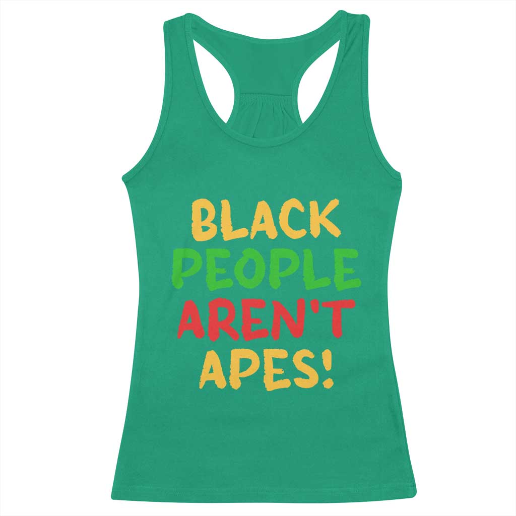 Black People Aren't Apes Racerback Tank Top Anti Racist Protest