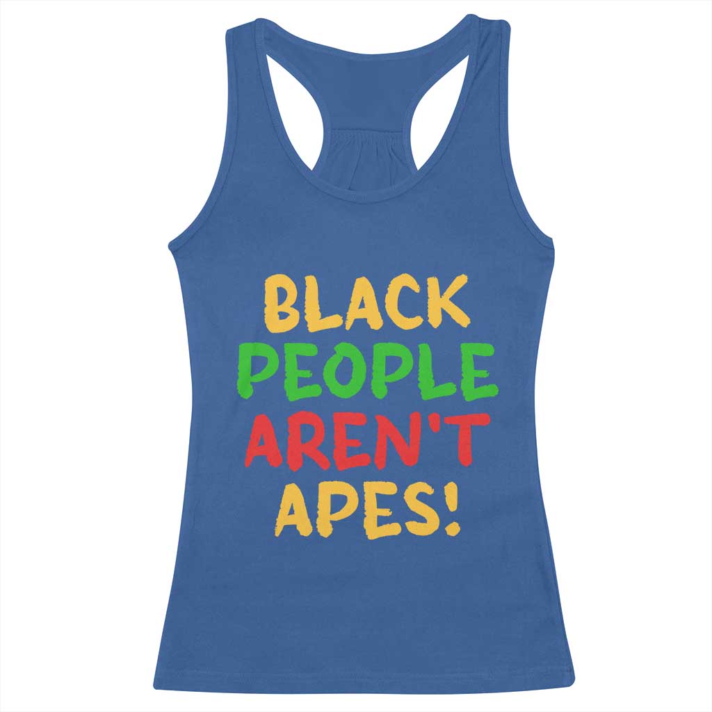 Black People Aren't Apes Racerback Tank Top Anti Racist Protest
