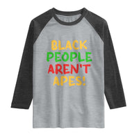 Black People Aren't Apes Raglan Shirt Anti Racist Protest