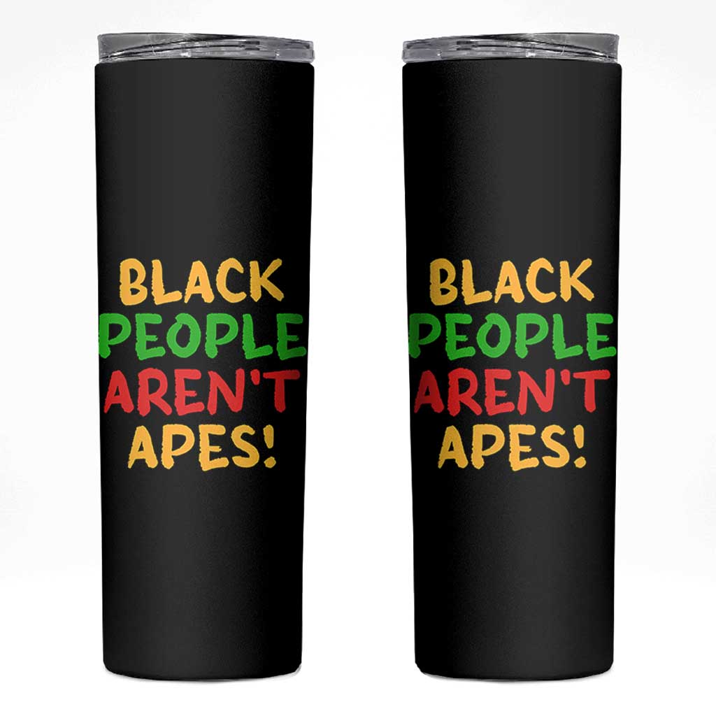 Black People Aren't Apes Skinny Tumbler Anti Racist Protest