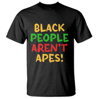 Black People Aren't Apes T Shirt Anti Racist Protest
