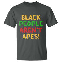 Black People Aren't Apes T Shirt Anti Racist Protest