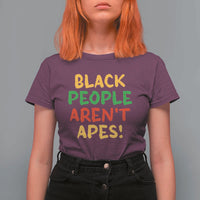 Black People Aren't Apes T Shirt For Women Anti Racist Protest