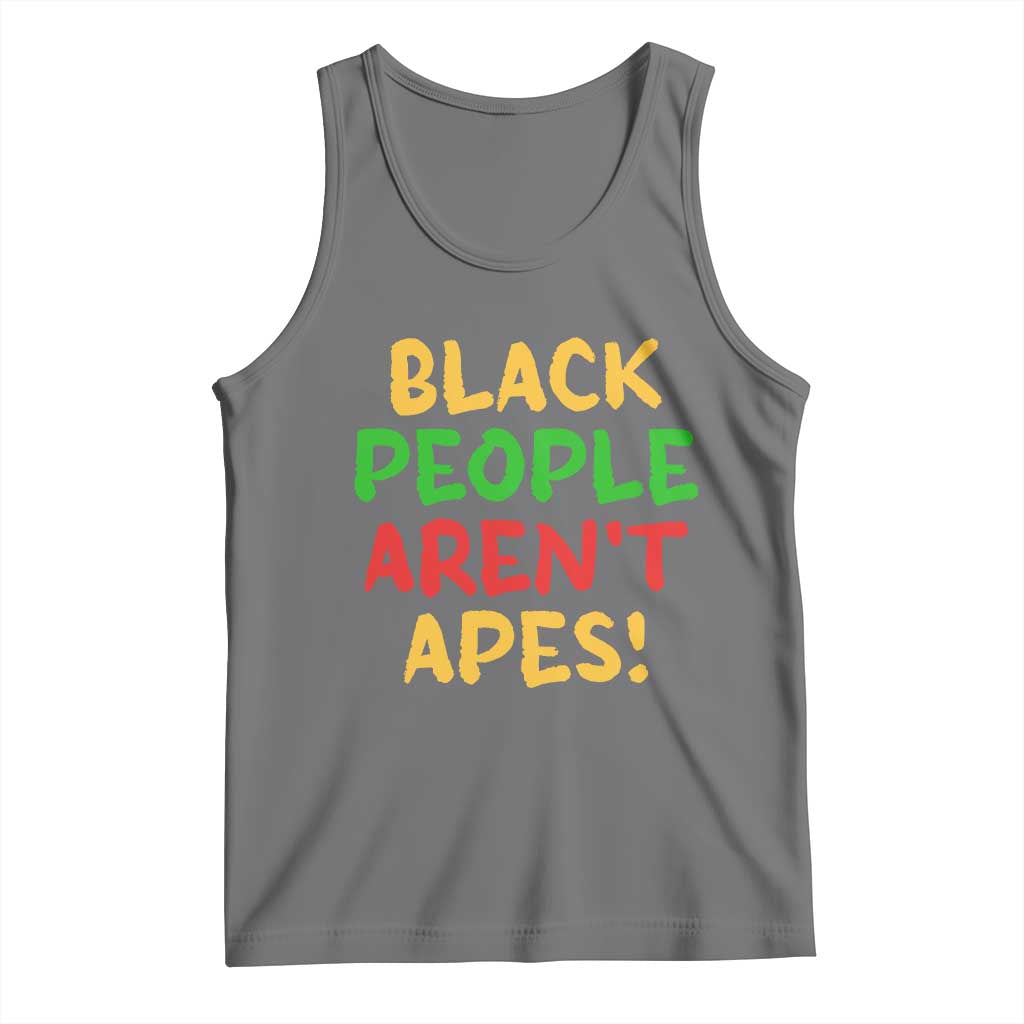 Black People Aren't Apes Tank Top Anti Racist Protest