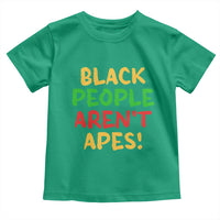 Black People Aren't Apes Toddler T Shirt Anti Racist Protest