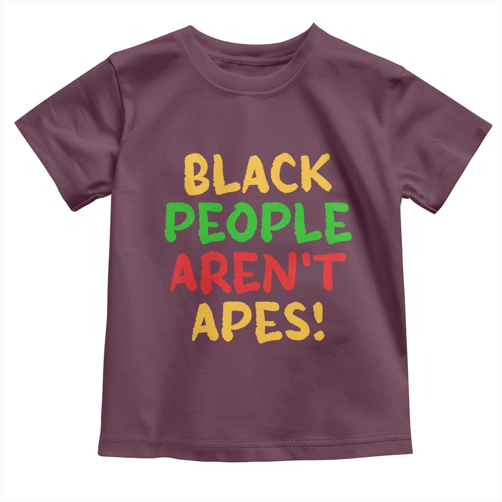 Black People Aren't Apes Toddler T Shirt Anti Racist Protest
