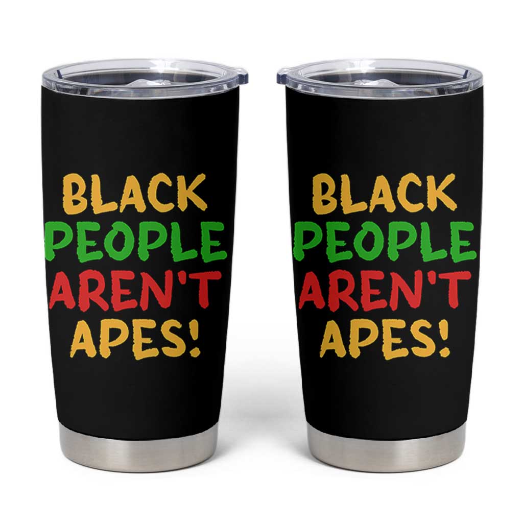 Black People Aren't Apes Tumbler Cup Anti Racist Protest