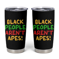 Black People Aren't Apes Tumbler Cup Anti Racist Protest