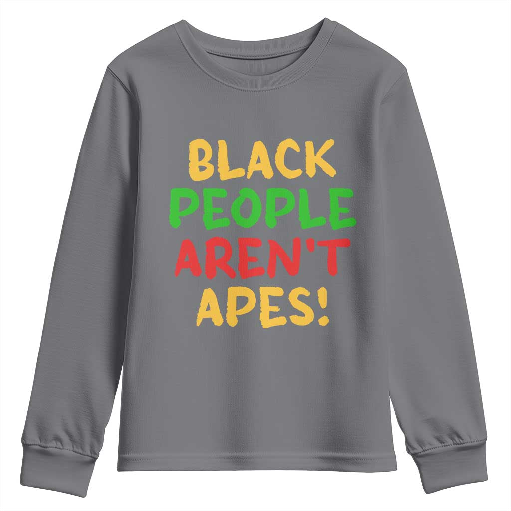 Black People Aren't Apes Youth Sweatshirt Anti Racist Protest