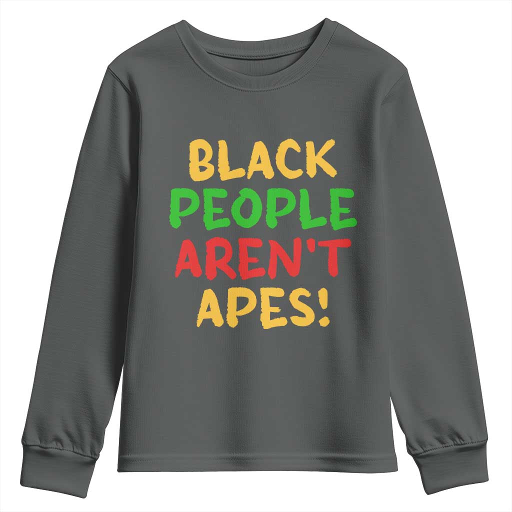 Black People Aren't Apes Youth Sweatshirt Anti Racist Protest