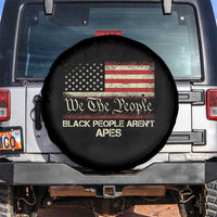 Black People Aren't Apes Spare Tire Cover We The People Anti Racist Protest