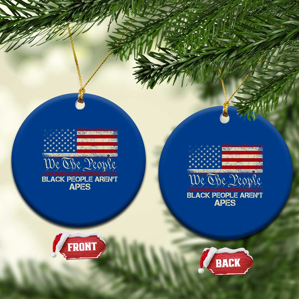Black People Aren't Apes Ceramic Ornament We The People Anti Racist Protest
