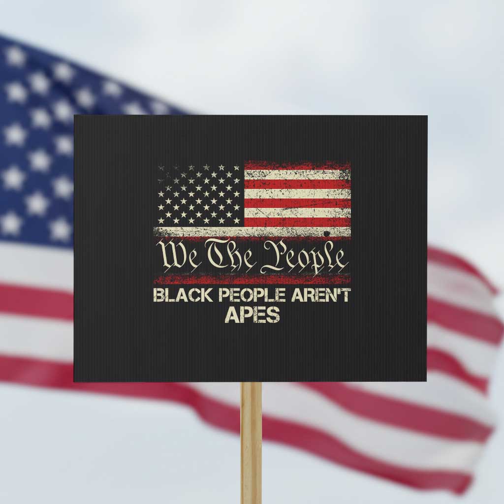 Black People Aren't Apes Protest Sign We The People Anti Racist Protest