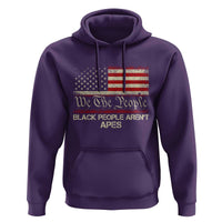 Black People Aren't Apes Hoodie We The People Anti Racist Protest