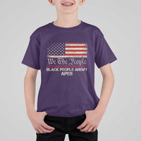 Black People Aren't Apes T Shirt For Kid We The People Anti Racist Protest