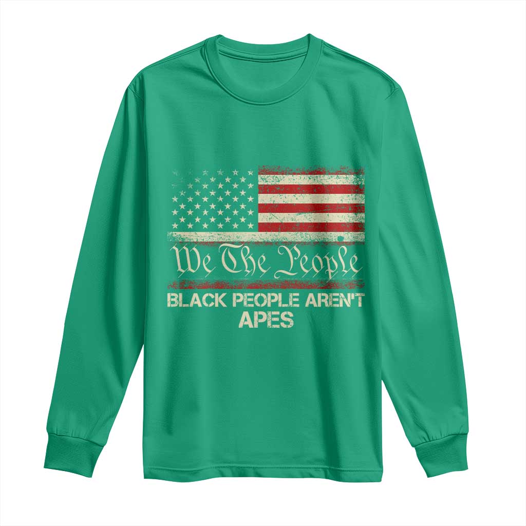 Black People Aren't Apes Long Sleeve Shirt We The People Anti Racist Protest