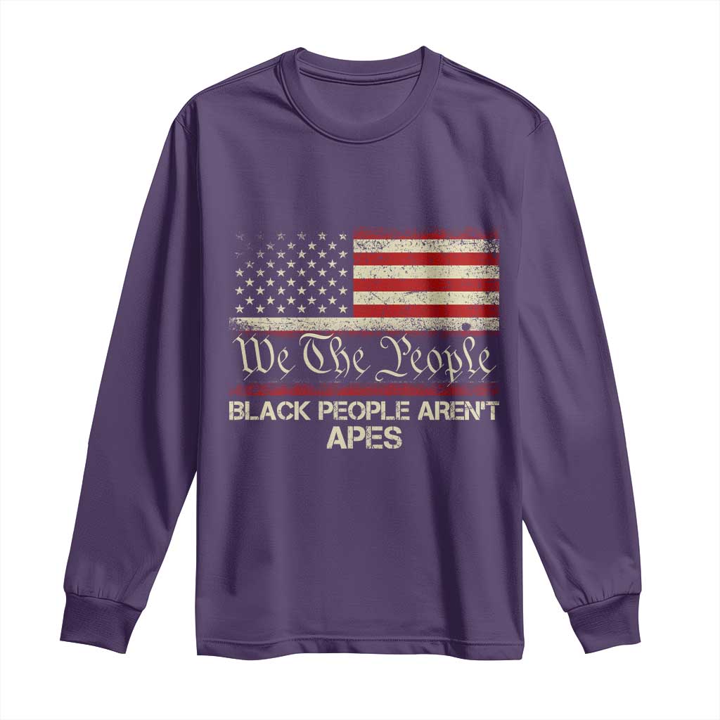 Black People Aren't Apes Long Sleeve Shirt We The People Anti Racist Protest