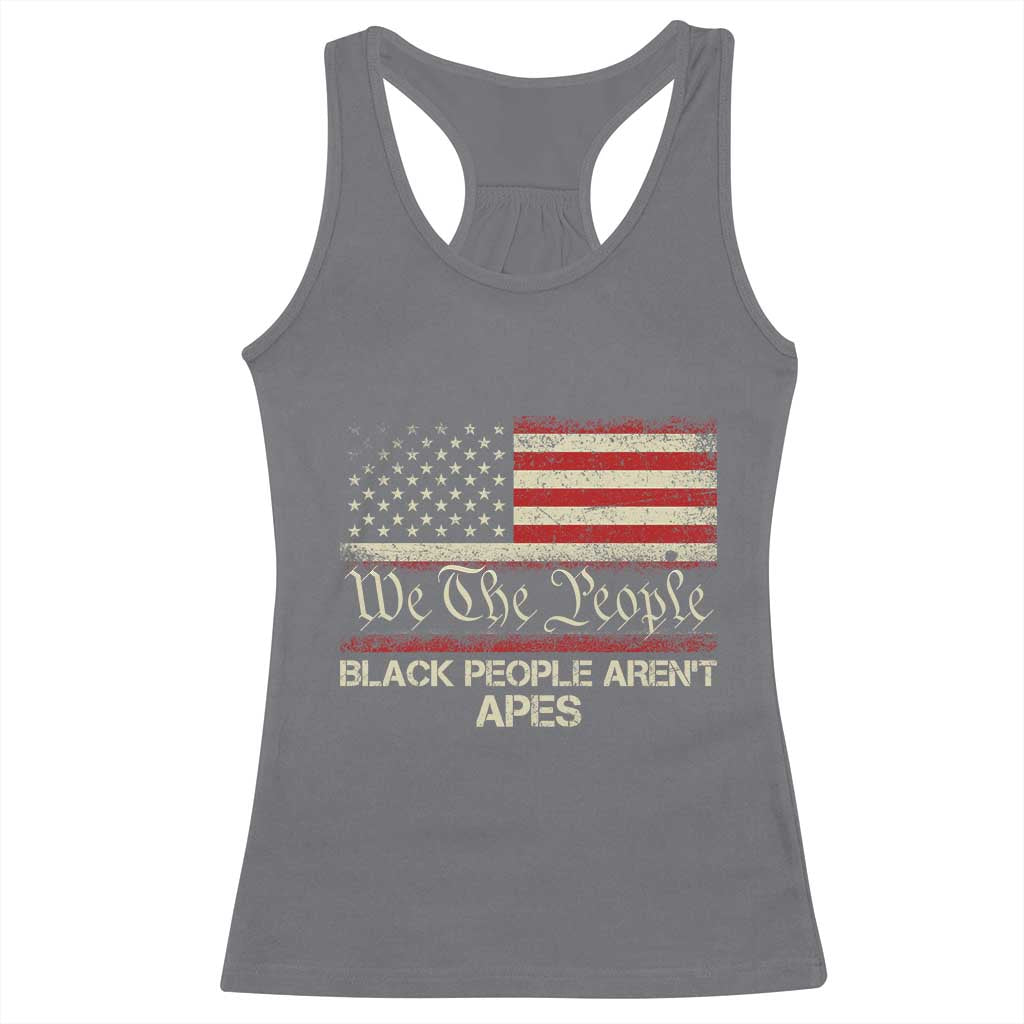Black People Aren't Apes Racerback Tank Top We The People Anti Racist Protest