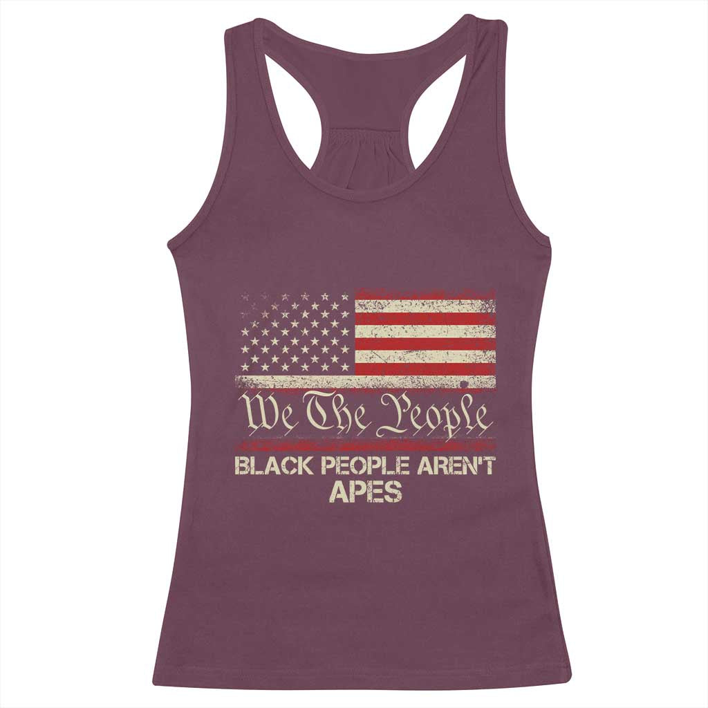 Black People Aren't Apes Racerback Tank Top We The People Anti Racist Protest