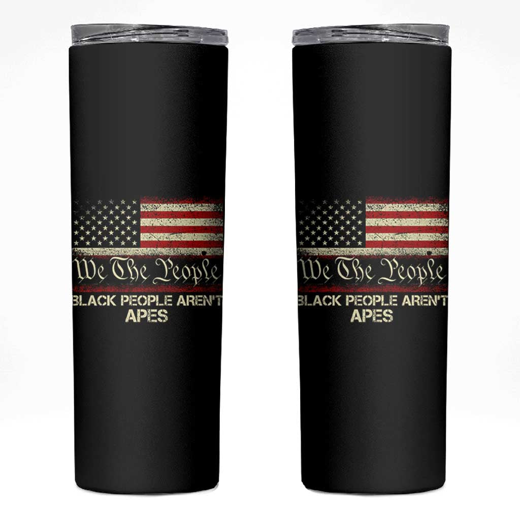 Black People Aren't Apes Skinny Tumbler We The People Anti Racist Protest