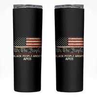 Black People Aren't Apes Skinny Tumbler We The People Anti Racist Protest