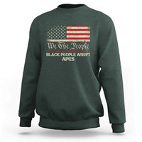 Black People Aren't Apes Sweatshirt We The People Anti Racist Protest