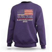 Black People Aren't Apes Sweatshirt We The People Anti Racist Protest