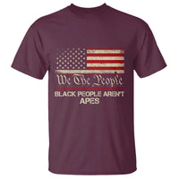 Black People Aren't Apes T Shirt We The People Anti Racist Protest