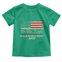 Black People Aren't Apes Toddler T Shirt We The People Anti Racist Protest