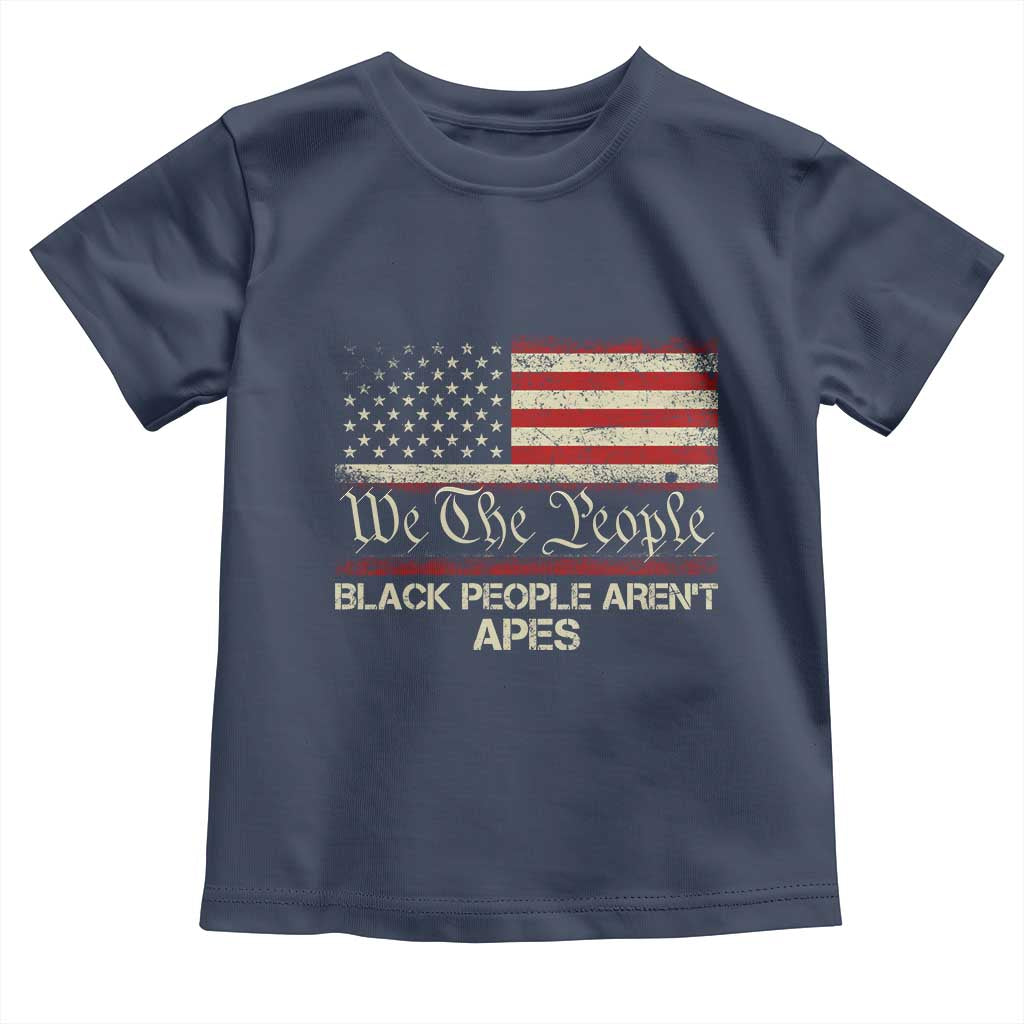 Black People Aren't Apes Toddler T Shirt We The People Anti Racist Protest
