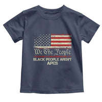 Black People Aren't Apes Toddler T Shirt We The People Anti Racist Protest