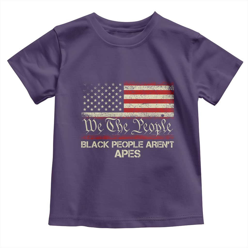 Black People Aren't Apes Toddler T Shirt We The People Anti Racist Protest