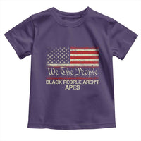 Black People Aren't Apes Toddler T Shirt We The People Anti Racist Protest