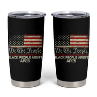 Black People Aren't Apes Tumbler Cup We The People Anti Racist Protest
