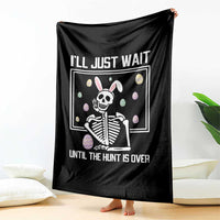 Funny Easter Skeleton Throw Blanket I'll Just Wait Until The Hunt Is Over