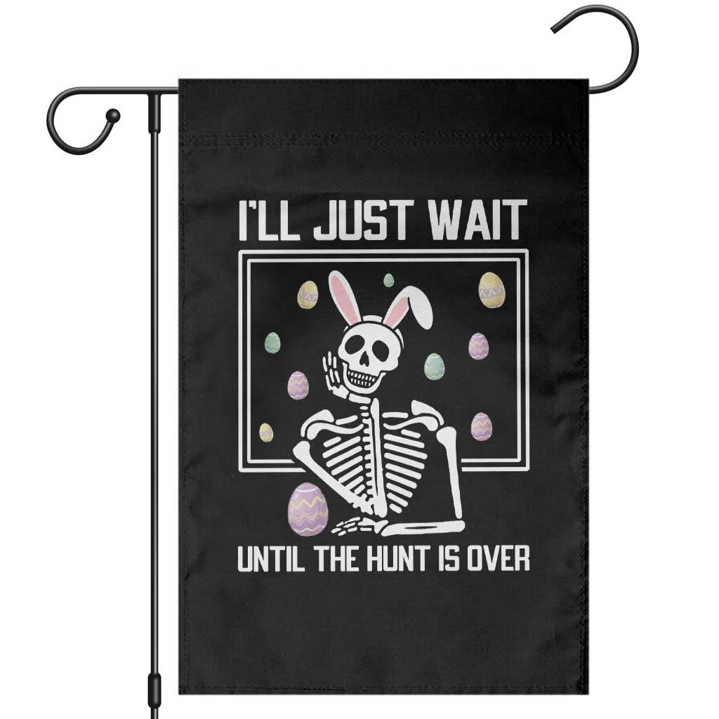 Funny Easter Skeleton Garden Flag I'll Just Wait Until The Hunt Is Over