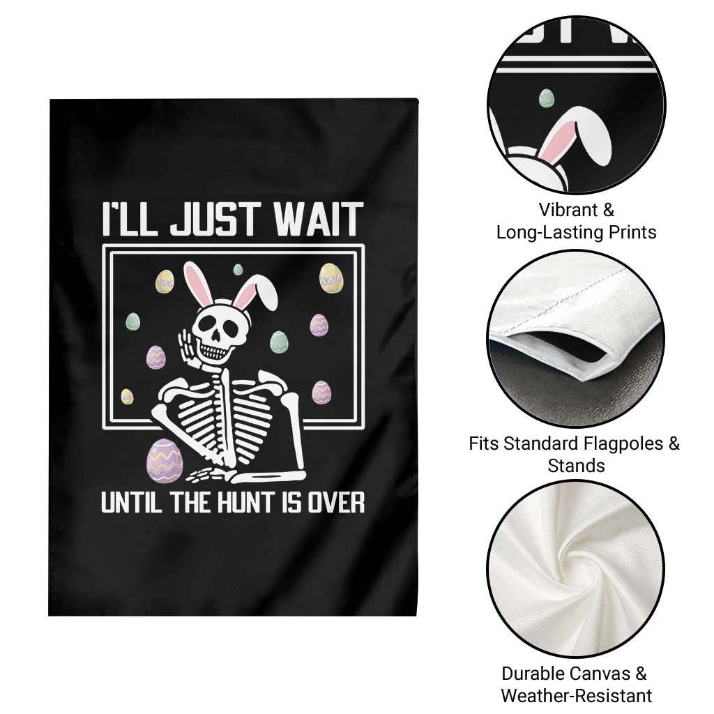 Funny Easter Skeleton Garden Flag I'll Just Wait Until The Hunt Is Over