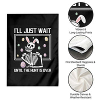 Funny Easter Skeleton Garden Flag I'll Just Wait Until The Hunt Is Over