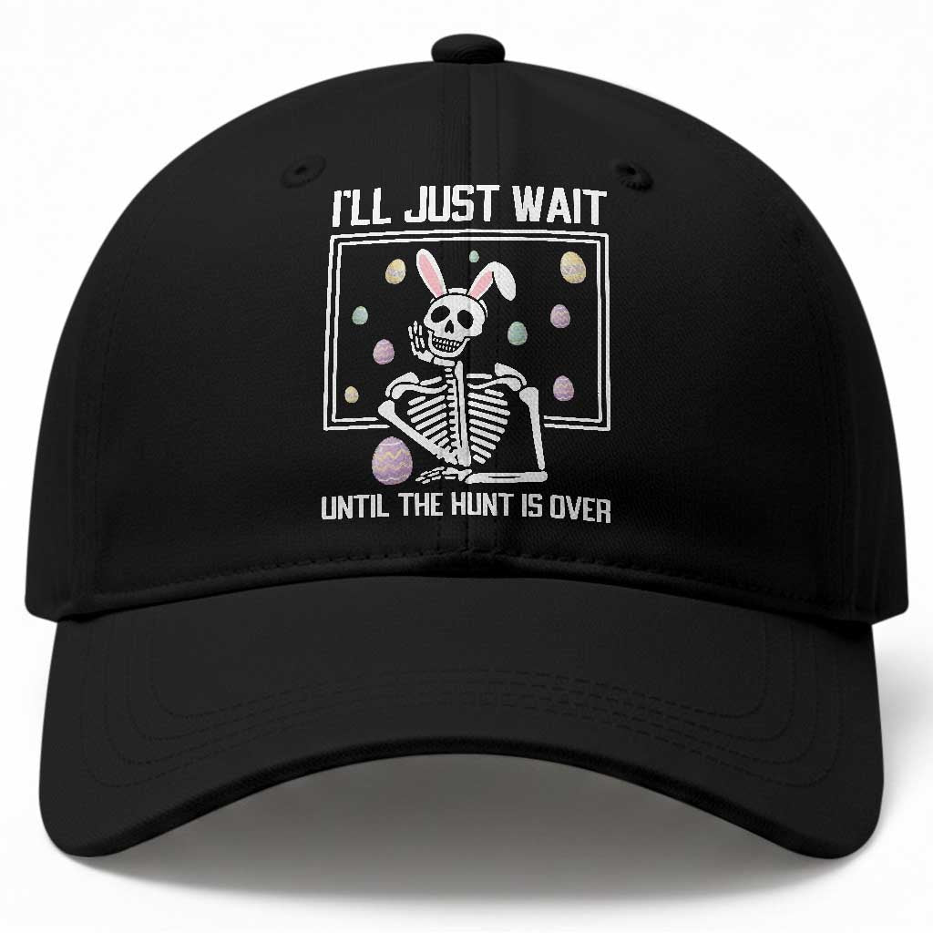Funny Easter Skeleton Baseball Cap I'll Just Wait Until The Hunt Is Over