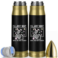 Funny Easter Skeleton Bullet Tumbler I'll Just Wait Until The Hunt Is Over