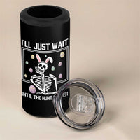 Funny Easter Skeleton 4 in 1 Can Cooler Tumbler I'll Just Wait Until The Hunt Is Over